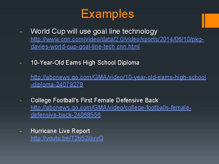 Examples - World Cup will use goal line technology http: //www. cnn. com/video/data/2. 0/video/sports/2014/06/10/pkgdavies-world-cup-goal-line-tech.