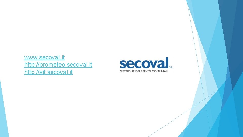 www. secoval. it http: //prometeo. secoval. it http: //sit. secoval. it 