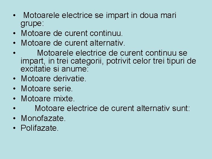  • Motoarele electrice se impart in doua mari grupe: • Motoare de curent