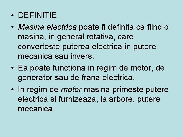 • DEFINITIE • Masina electrica poate fi definita ca fiind o masina, in