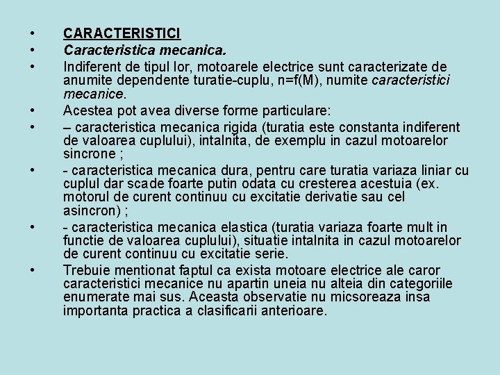  • • CARACTERISTICI Caracteristica mecanica. Indiferent de tipul lor, motoarele electrice sunt caracterizate