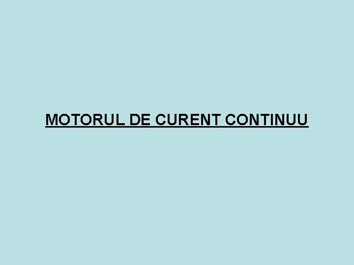 MOTORUL DE CURENT CONTINUU 