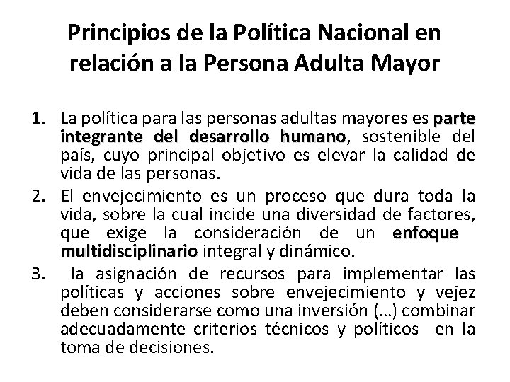 Principios de la Política Nacional en relación a la Persona Adulta Mayor 1. La