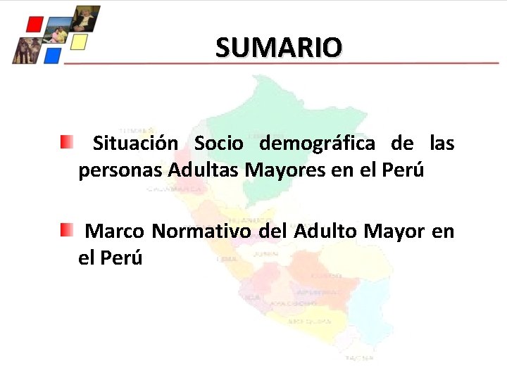 SUMARIO Situación Socio demográfica de las personas Adultas Mayores en el Perú Marco Normativo