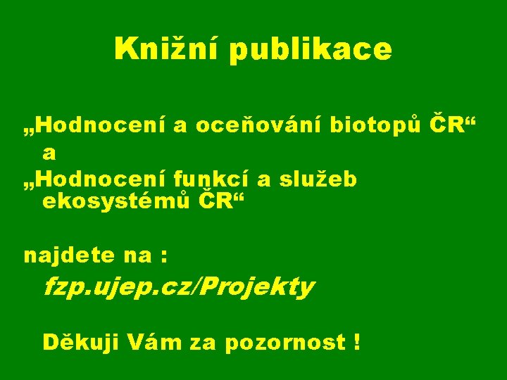 Knižní publikace „Hodnocení a oceňování biotopů ČR“ a „Hodnocení funkcí a služeb ekosystémů ČR“