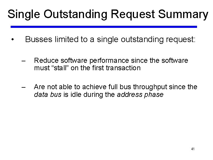 Single Outstanding Request Summary • Busses limited to a single outstanding request: – Reduce