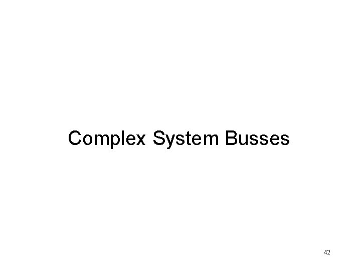 Complex System Busses 42 