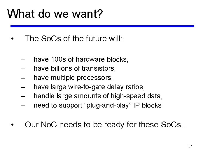 What do we want? • The So. Cs of the future will: – –
