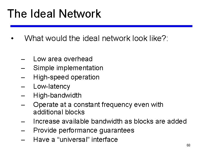 The Ideal Network • What would the ideal network look like? : – –