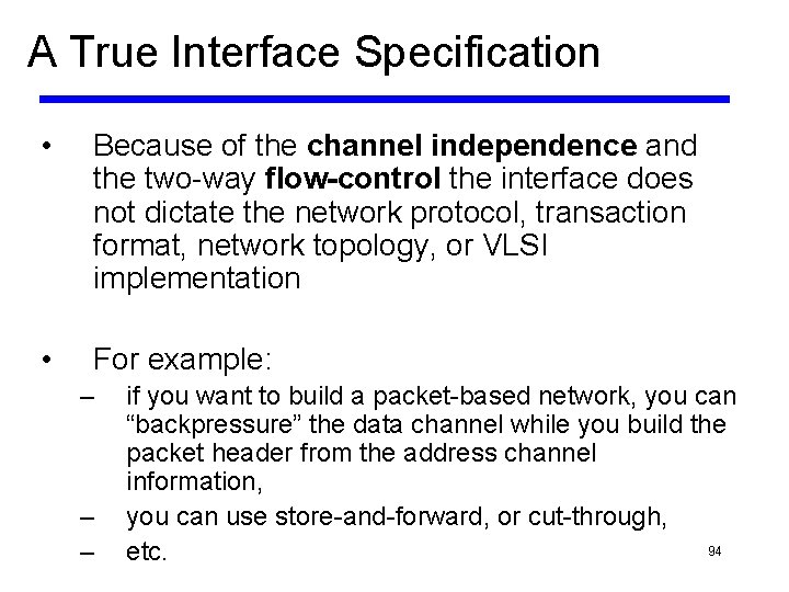 A True Interface Specification • Because of the channel independence and the two-way flow-control