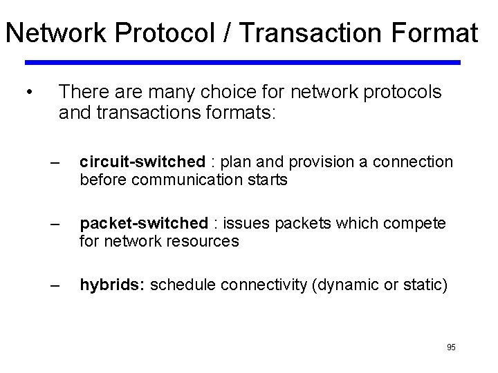 Network Protocol / Transaction Format • There are many choice for network protocols and