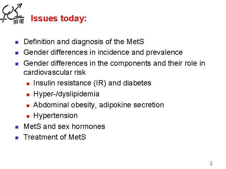 Issues today: n n n Definition and diagnosis of the Met. S Gender differences