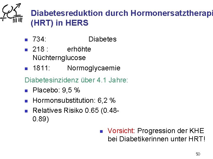 Diabetesreduktion durch Hormonersatztherapi (HRT) in HERS n n n 734: Diabetes 218 : erhöhte