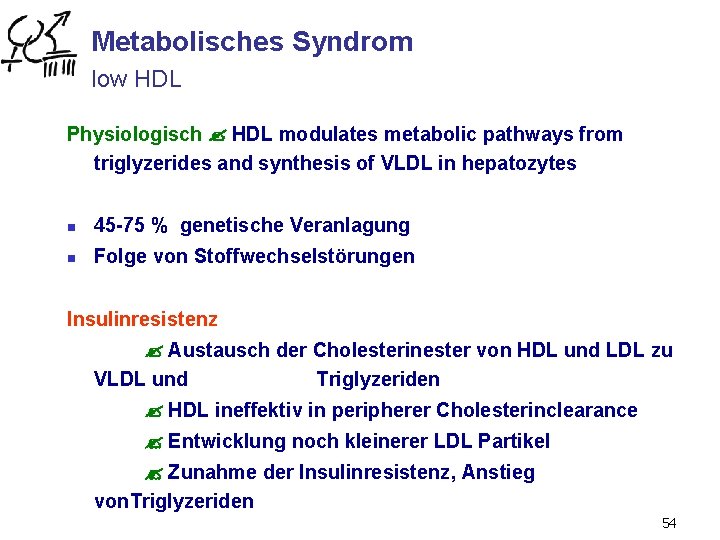 Metabolisches Syndrom low HDL Physiologisch HDL modulates metabolic pathways from triglyzerides and synthesis of