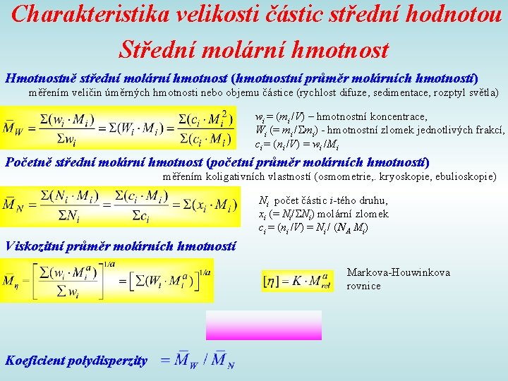  Charakteristika velikosti částic střední hodnotou Střední molární hmotnost Hmotnostně střední molární hmotnost (hmotnostní