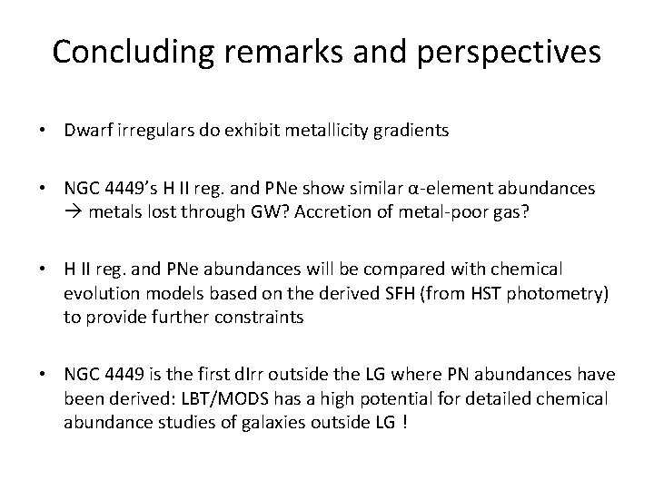 Concluding remarks and perspectives • Dwarf irregulars do exhibit metallicity gradients • NGC 4449’s