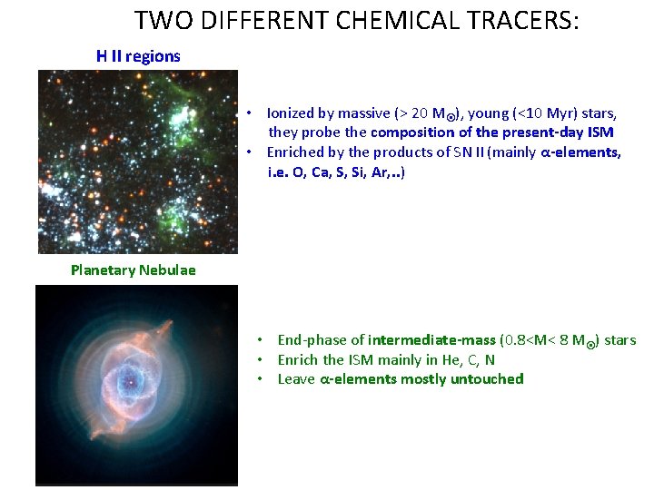 TWO DIFFERENT CHEMICAL TRACERS: H II regions • Ionized by massive (> 20 M