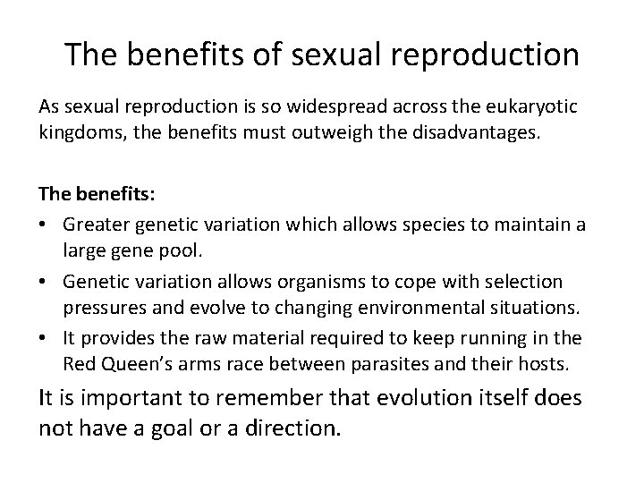 The benefits of sexual reproduction As sexual reproduction is so widespread across the eukaryotic