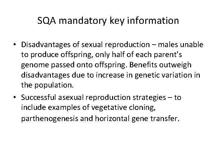 SQA mandatory key information • Disadvantages of sexual reproduction – males unable to produce