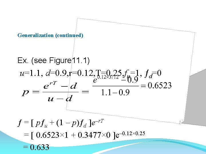 Generalization (continued) Ex. (see Figure 11. 1) u=1. 1, d=0. 9, r=0. 12, T=0.