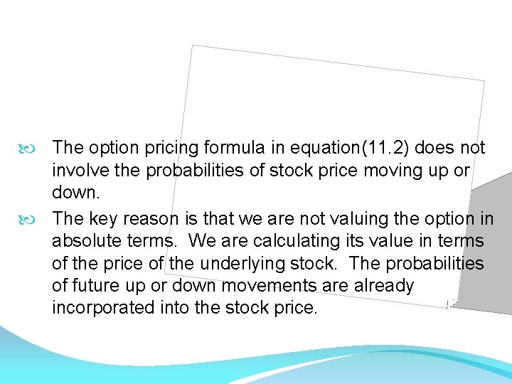  The option pricing formula in equation(11. 2) does not involve the probabilities of