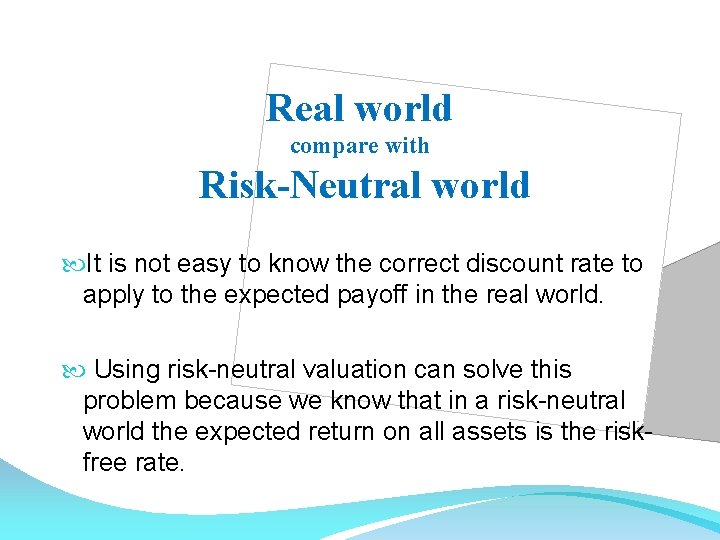 Real world compare with Risk-Neutral world It is not easy to know the correct