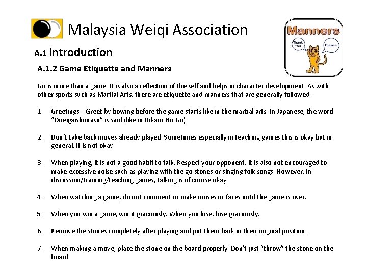 Malaysia Weiqi Association A. 1 Introduction A. 1. 2 Game Etiquette and Manners Go