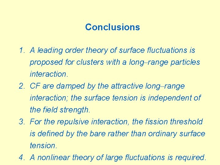 Conclusions 1. A leading order theory of surface fluctuations is proposed for clusters with