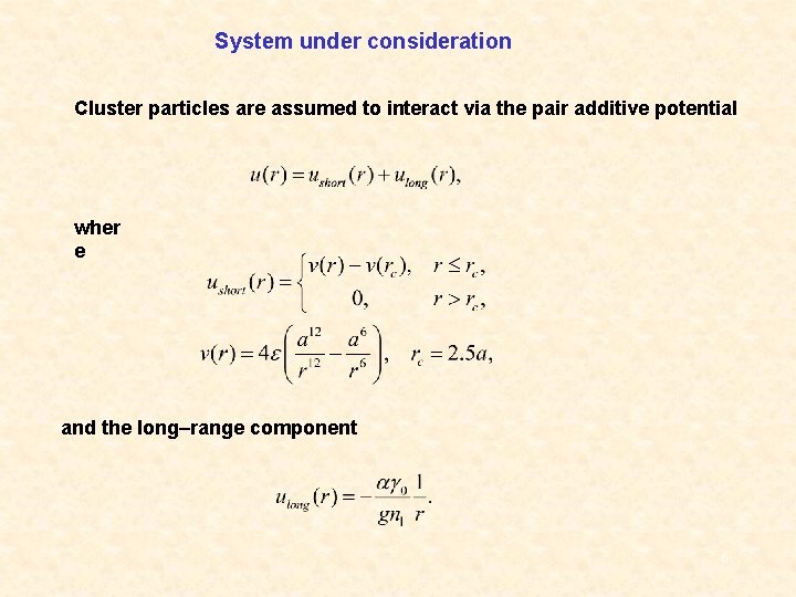 System under consideration Cluster particles are assumed to interact via the pair additive potential