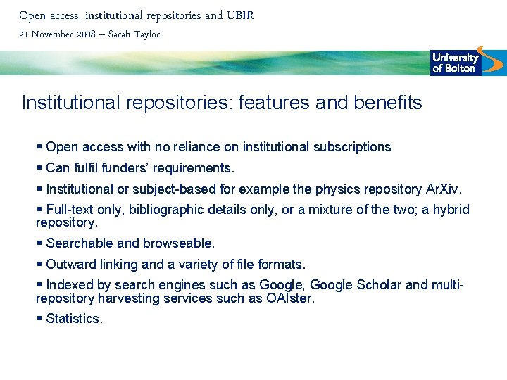 Open access, institutional repositories and UBIR 21 November 2008 – Sarah Taylor Institutional repositories: