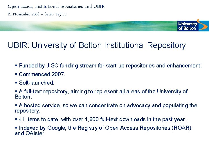 Open access, institutional repositories and UBIR 21 November 2008 – Sarah Taylor UBIR: University