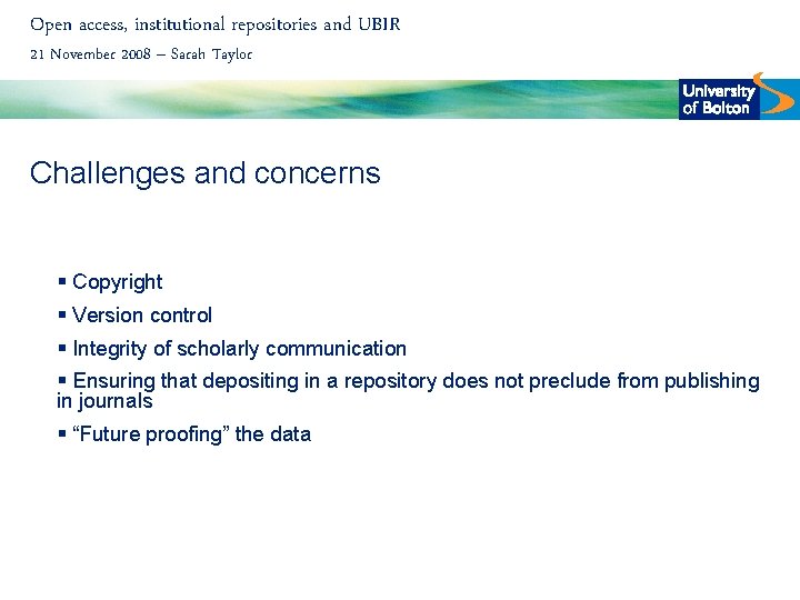 Open access, institutional repositories and UBIR 21 November 2008 – Sarah Taylor Challenges and