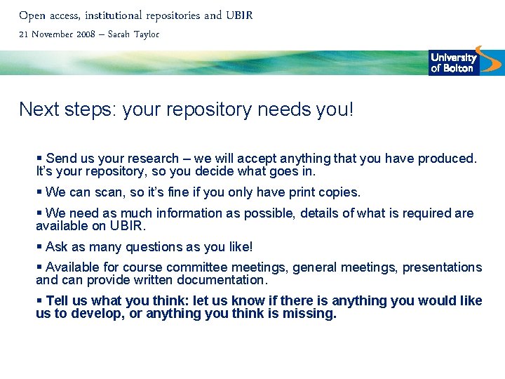Open access, institutional repositories and UBIR 21 November 2008 – Sarah Taylor Next steps: