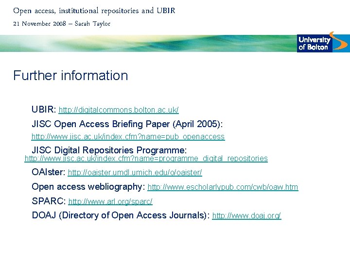 Open access, institutional repositories and UBIR 21 November 2008 – Sarah Taylor Further information