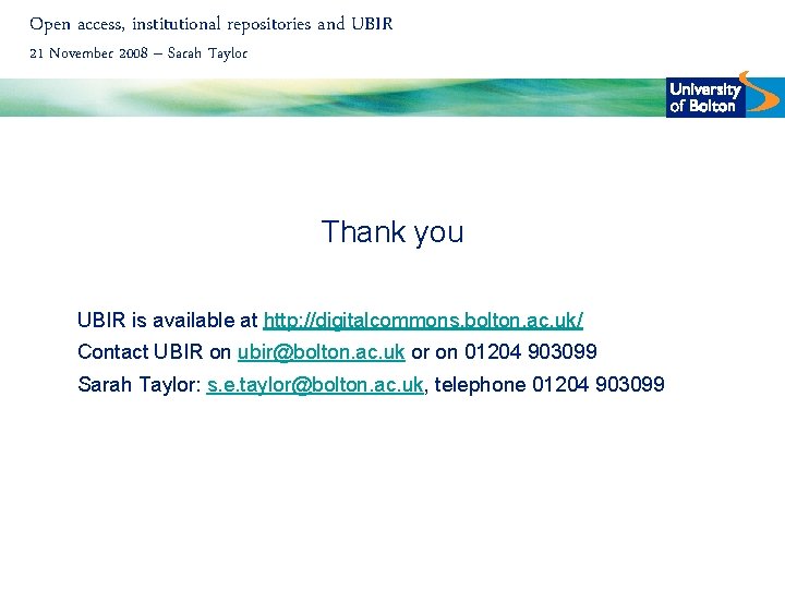Open access, institutional repositories and UBIR 21 November 2008 – Sarah Taylor Thank you