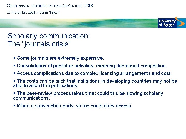 Open access, institutional repositories and UBIR 21 November 2008 – Sarah Taylor Scholarly communication: