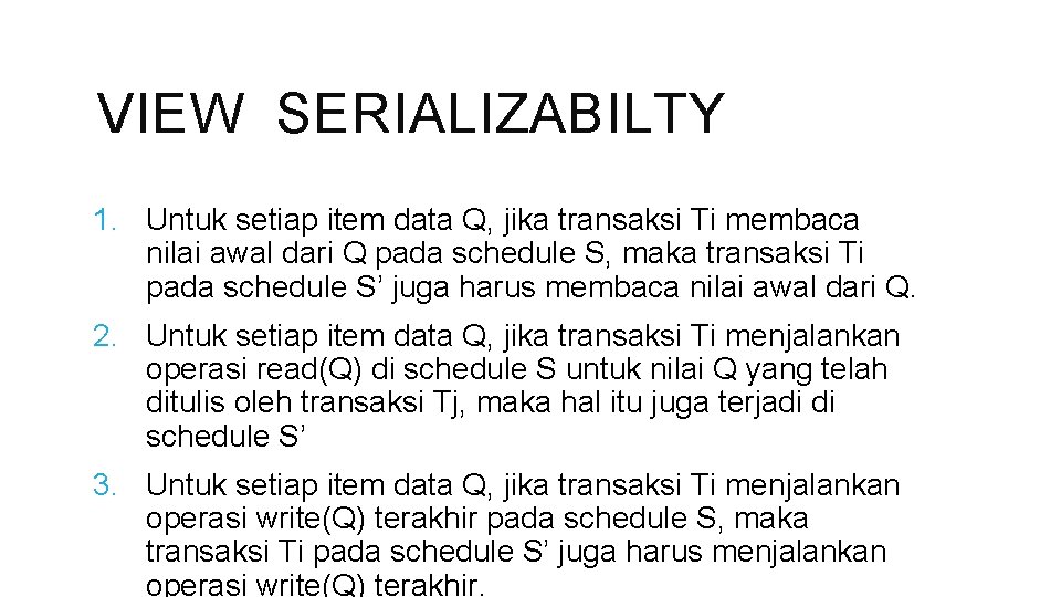 VIEW SERIALIZABILTY 1. Untuk setiap item data Q, jika transaksi Ti membaca nilai awal