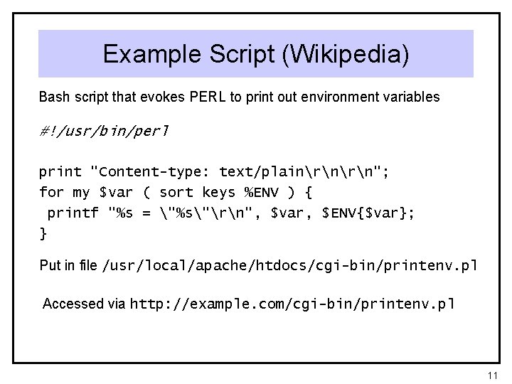 Example Script (Wikipedia) Bash script that evokes PERL to print out environment variables #!/usr/bin/perl