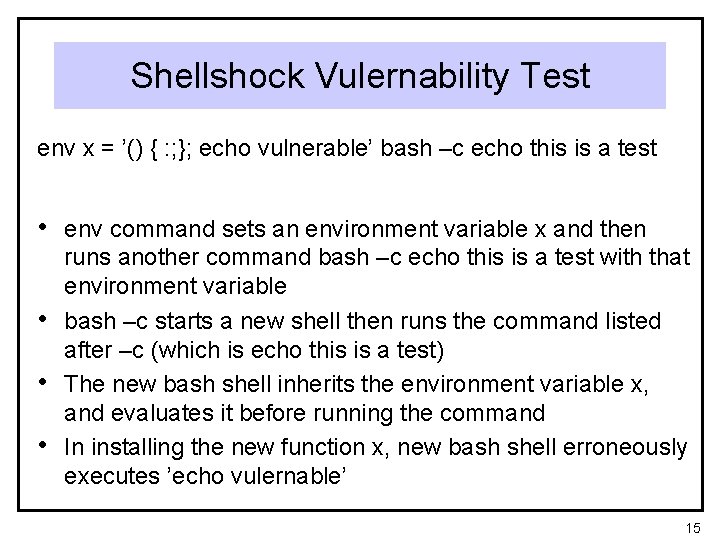 Shellshock Vulernability Test env x = ’() { : ; }; echo vulnerable’ bash