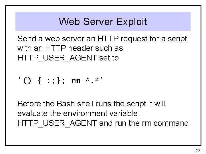 Web Server Exploit Send a web server an HTTP request for a script with
