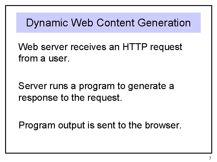 Dynamic Web Content Generation Web server receives an HTTP request from a user. Server