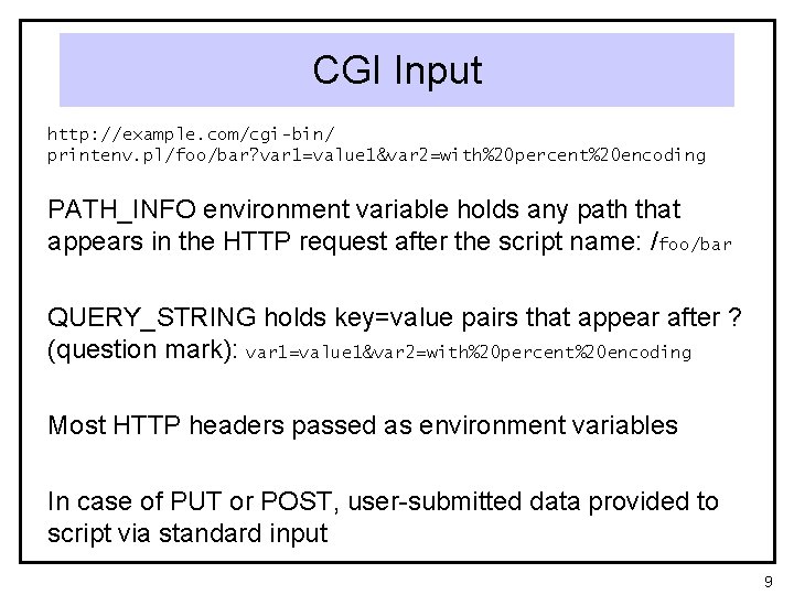 CGI Input http: //example. com/cgi-bin/ printenv. pl/foo/bar? var 1=value 1&var 2=with%20 percent%20 encoding PATH_INFO