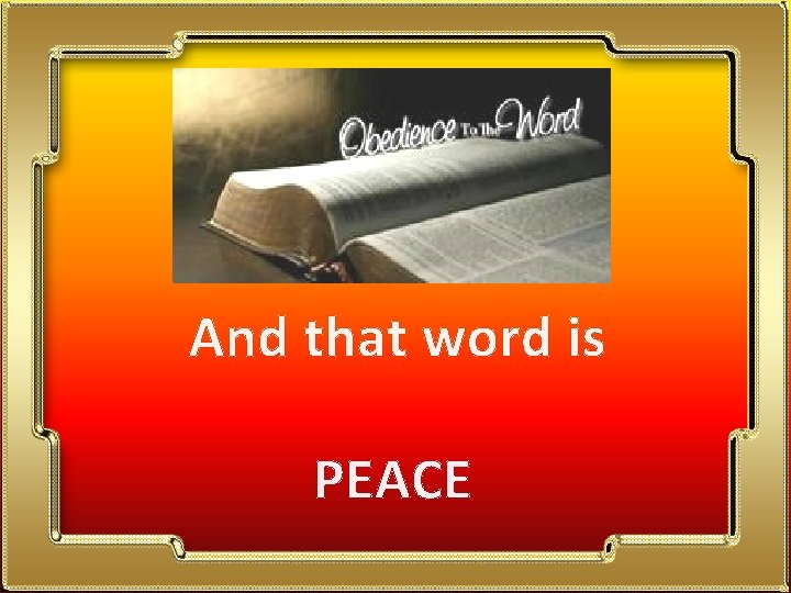 And that word is PEACE 