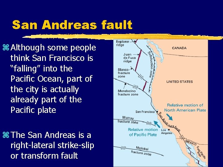 San Andreas fault z Although some people think San Francisco is “falling” into the