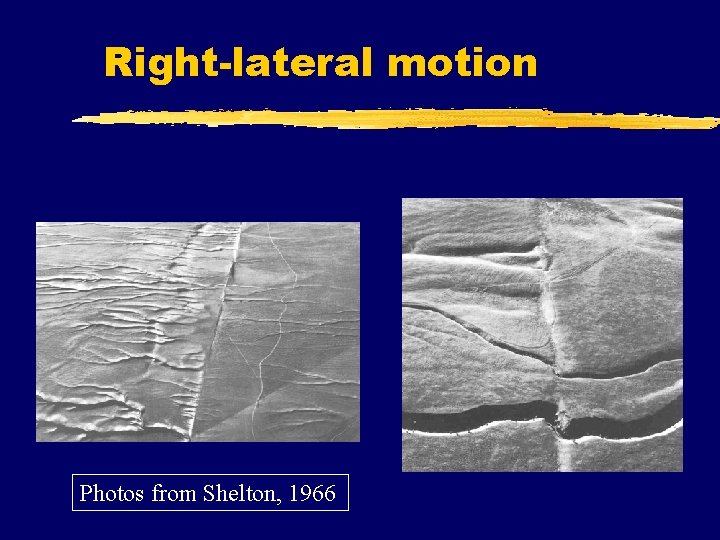 Right-lateral motion Photos from Shelton, 1966 