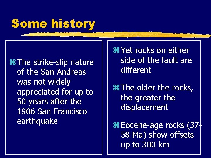 Some history z The strike-slip nature of the San Andreas was not widely appreciated