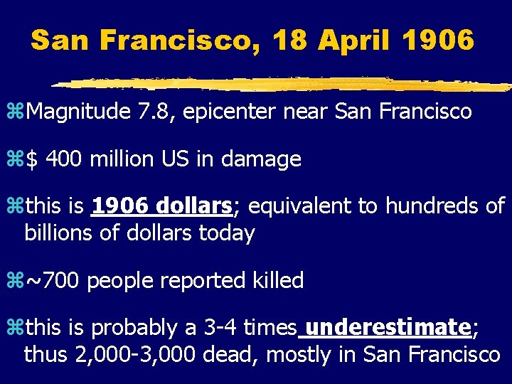 San Francisco, 18 April 1906 z. Magnitude 7. 8, epicenter near San Francisco z$