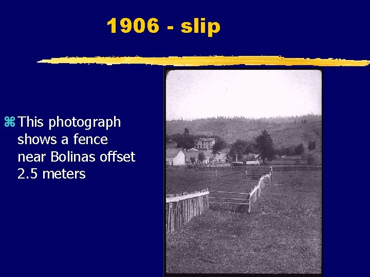 1906 - slip z This photograph shows a fence near Bolinas offset 2. 5