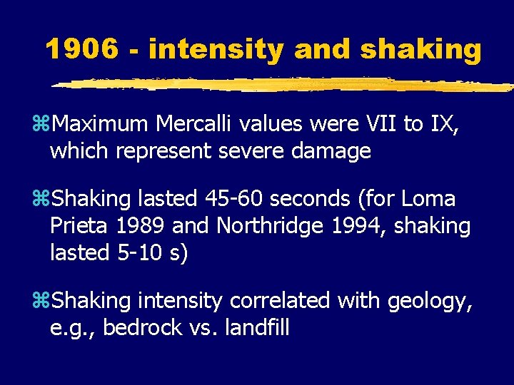 1906 - intensity and shaking z. Maximum Mercalli values were VII to IX, which