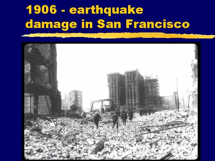1906 - earthquake damage in San Francisco 